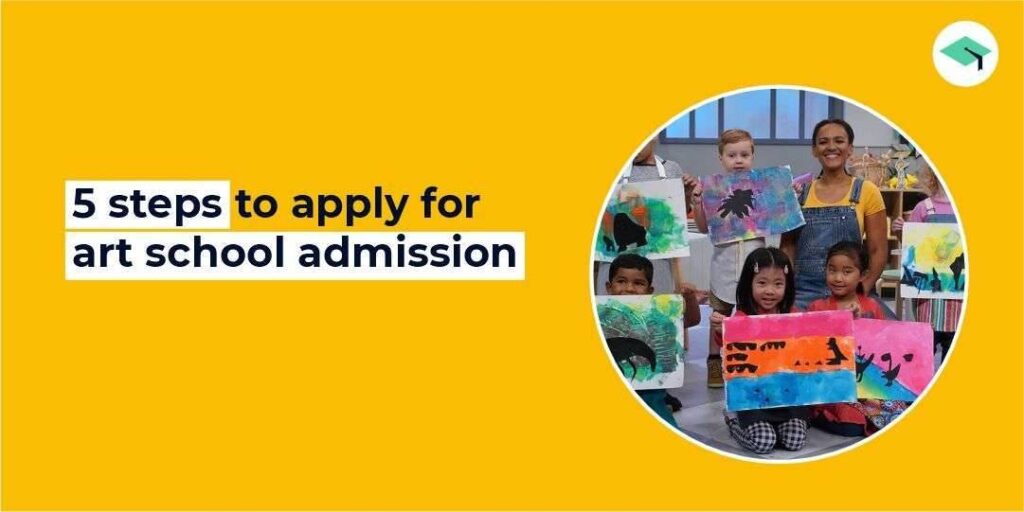 5 steps to apply for art school admission