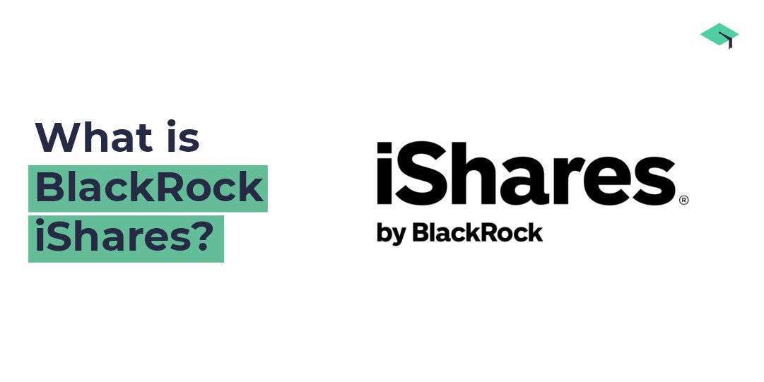 What is BlackRock iShares? All you need to know about