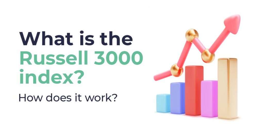 What is Russell 3000 index? How to make money from this