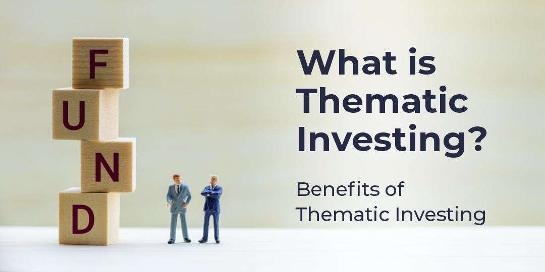 What is Thematic investing? All you need to know about