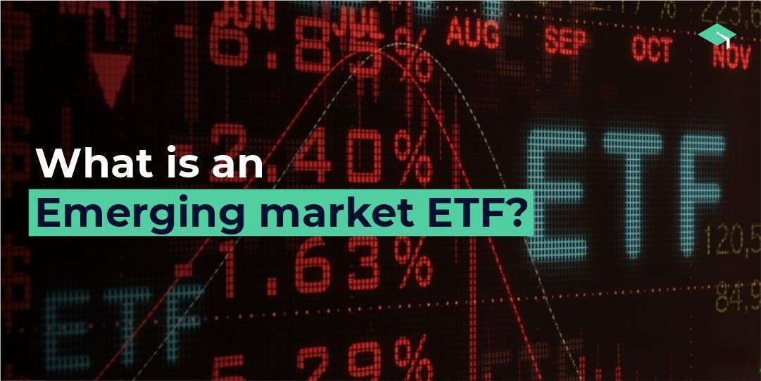 What are emerging market ETF? All you need to know