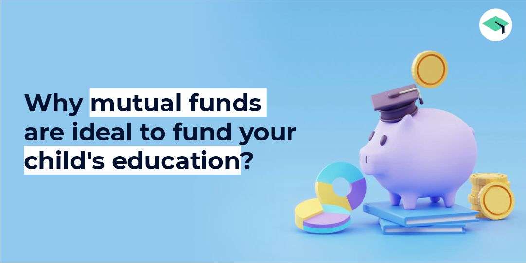 Why mutual funds are ideal to fund your child's education