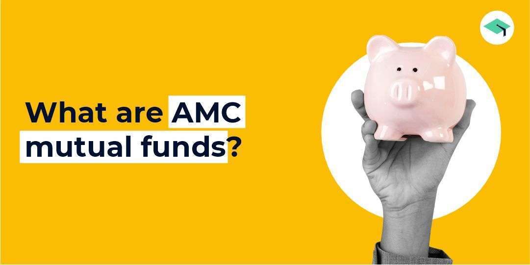 AMC in Mutual funds: Full form, definition & more