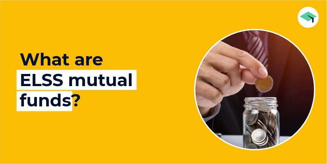 What are ELSS mutual funds? Advantages of ELSS mutual funds