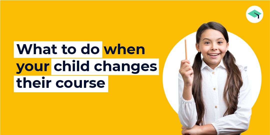 What to do when your child changes their education dream? 