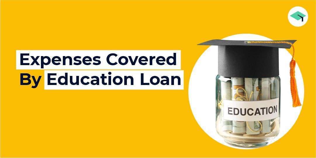 What are the expenses covered under education loan?