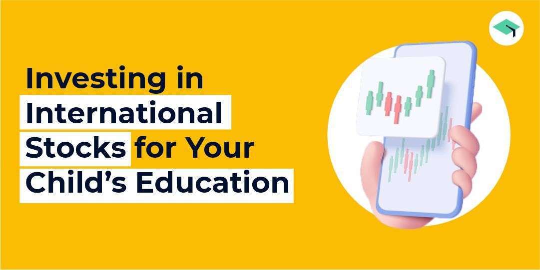 Investing in international stocks for your child’s education. All you need to know 