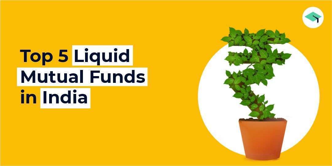 Top 5 Liquid mutual funds in India. All you need to know