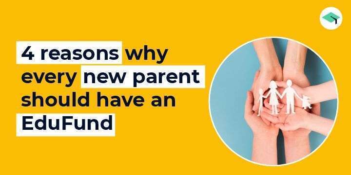 Why every new parent should have an EduFund?