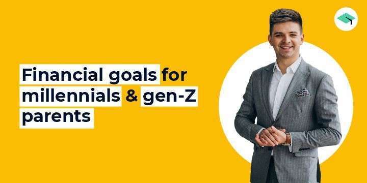 Financial goals for millennials and gen z parents.