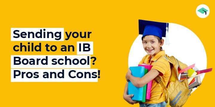 Pros and Cons of sending your child to an IB board school.