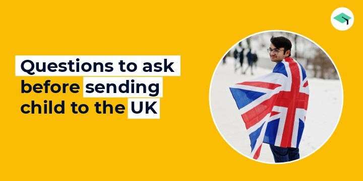 Questions to ask before sending child to the UK