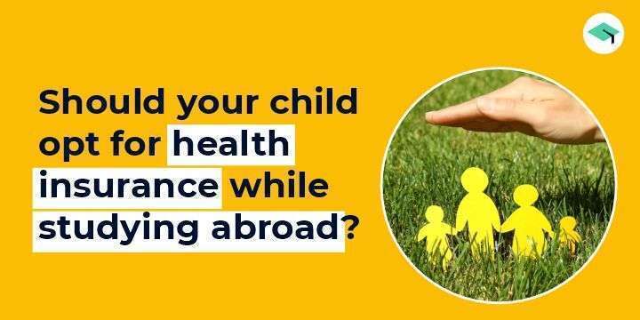 Should your child opt for health insurance while studying abroad