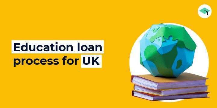 The 7-step education loan process for the UK. All you need to know