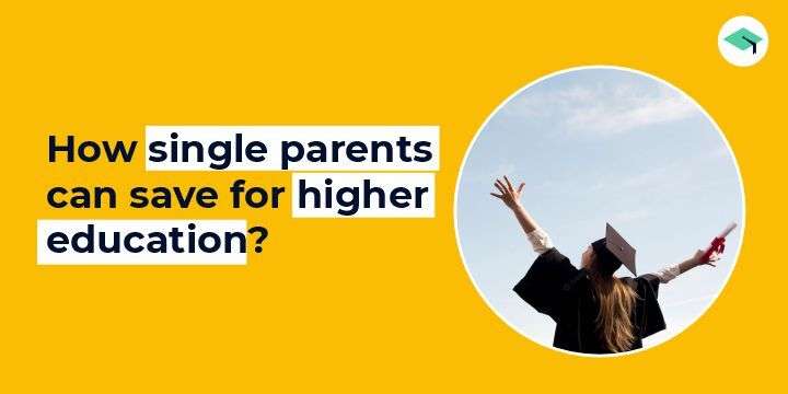 How single parents can save for higher education?