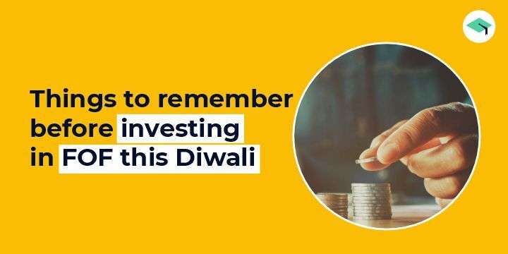 Here is what you need to know before investing in FOF this Diwali