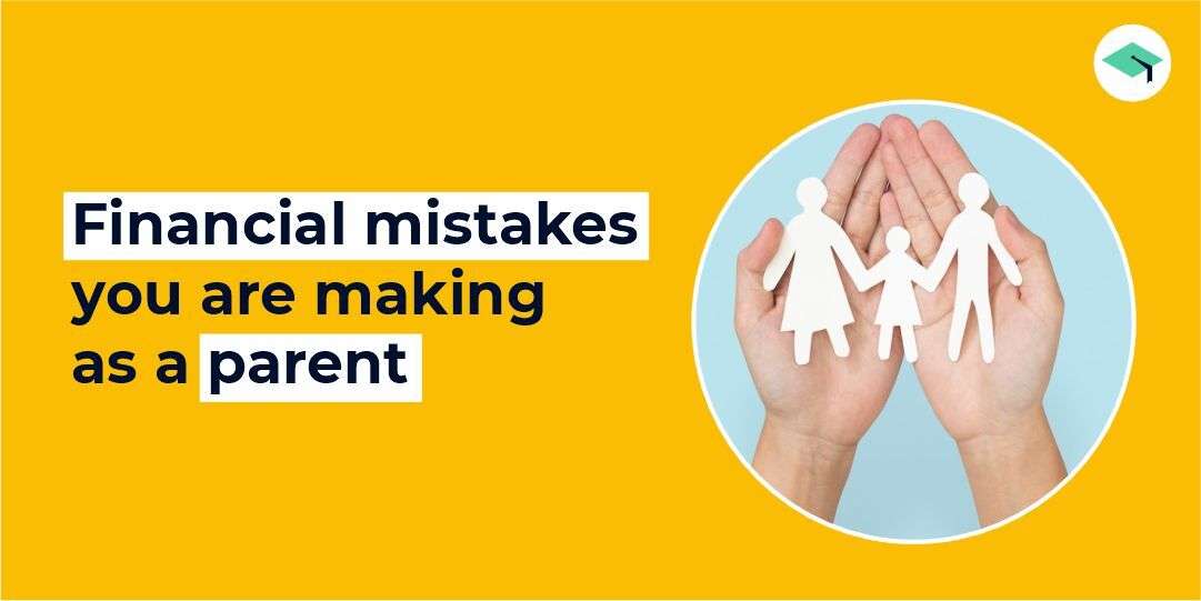 Ultimate guide: Financial mistakes you are making as a parent