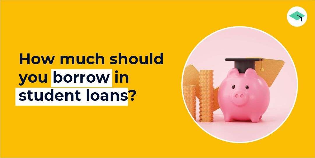 How much should you borrow in student loans?