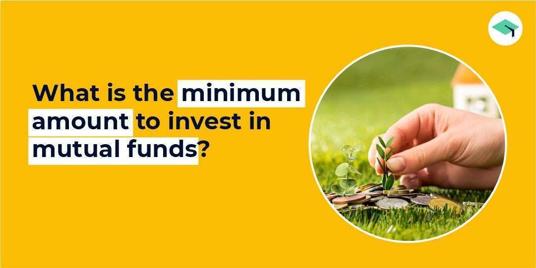 What is the minimum amount to invest in mutual funds?