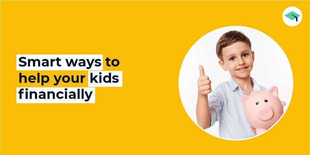 Smart ways to help your kids financially