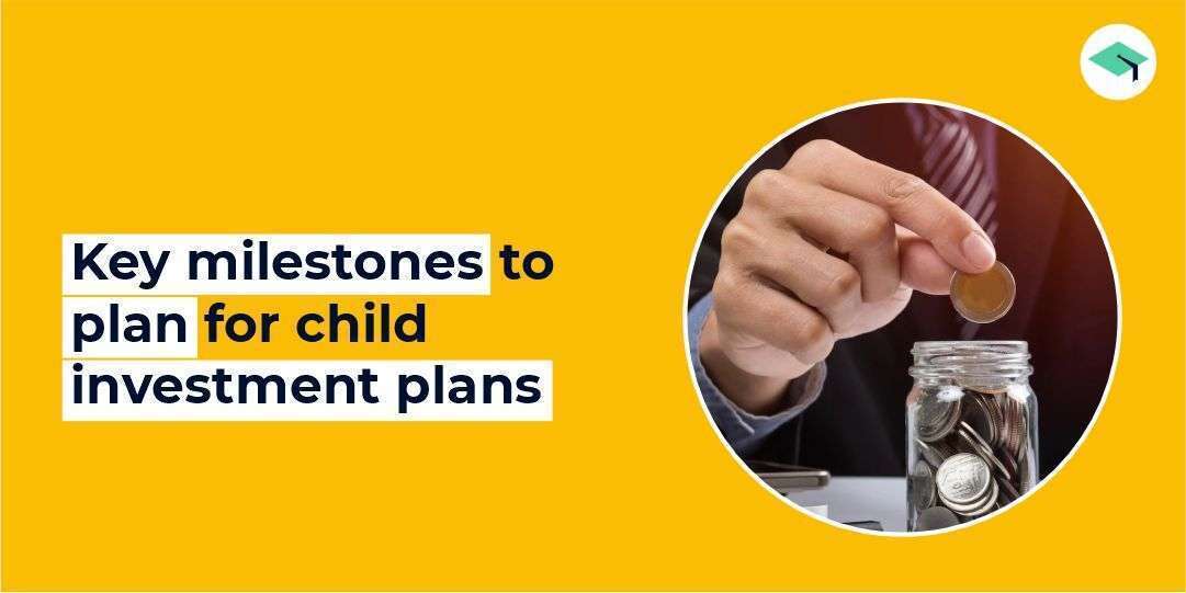 Key milestones to plan for child investment plans