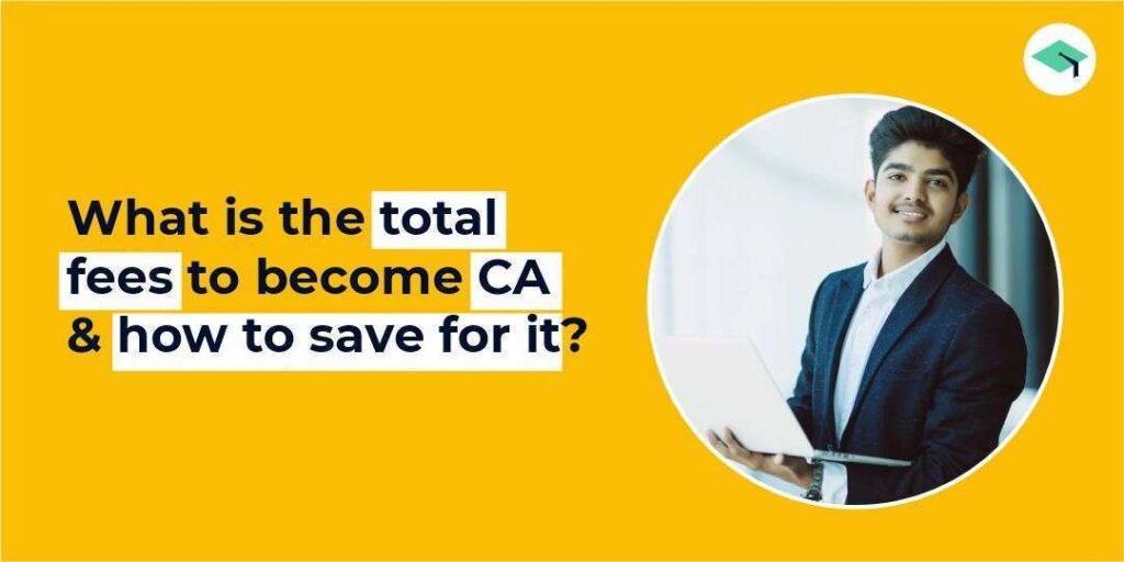 What is the total fees to become CA and how to save for it