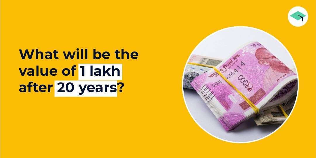 What will be the value of 1 lakh after 20 years?