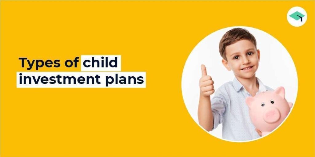 types of child investment plans