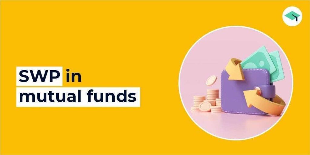 SWP In Mutual Funds Benefits Why It Is A Good Investment