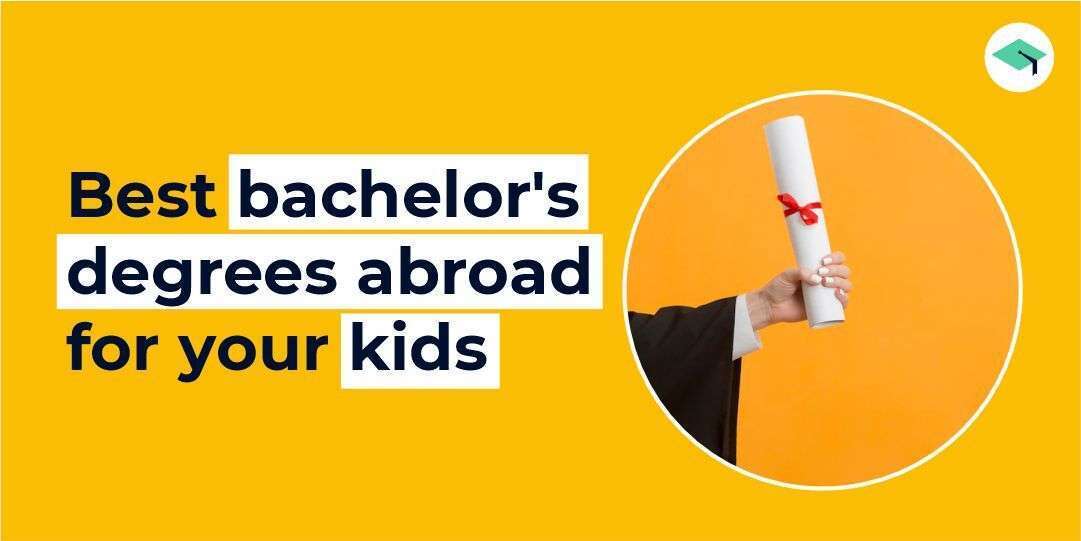 Best bachelor's degrees abroad for your kids