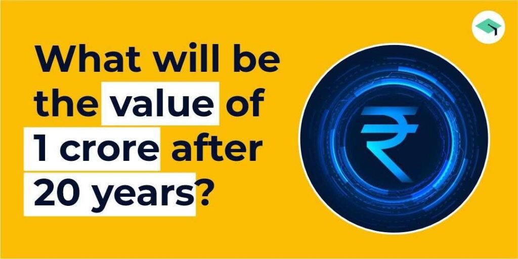 Value of 1 crore after 20 years