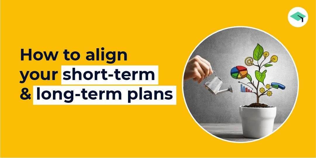 How to align short-term and long-term goals