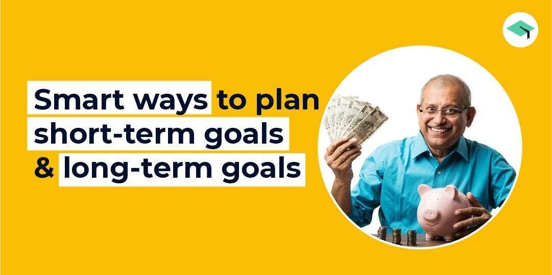 Smart ways to plan short-term and long-term goals