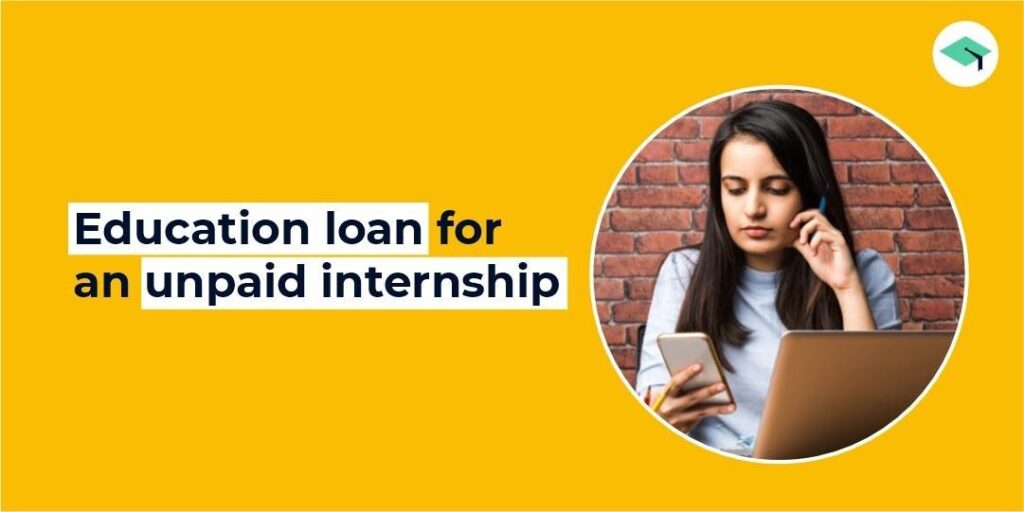 Education loan for an unpaid internship