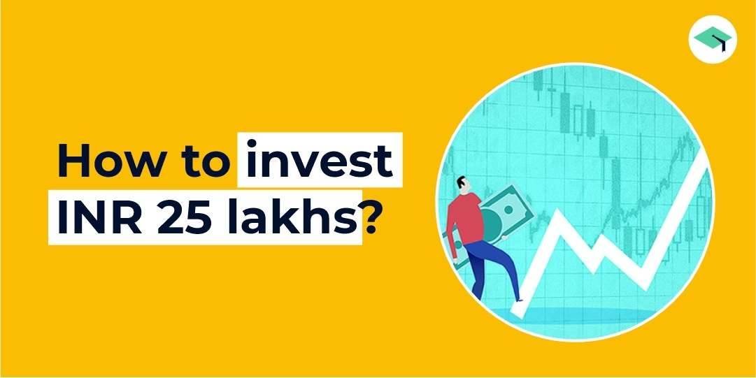 how to invest 25 lakhs