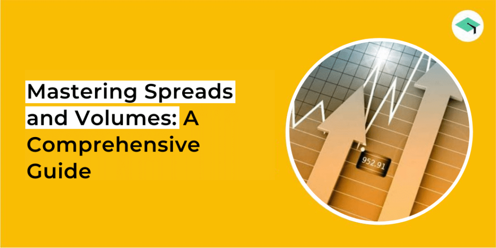 Mastering Spreads and Volumes A Comprehensive Guide