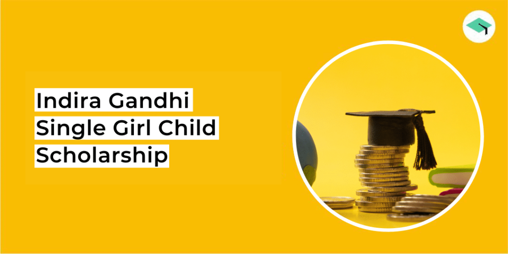 Indira Gandhi Single Child Scholarship