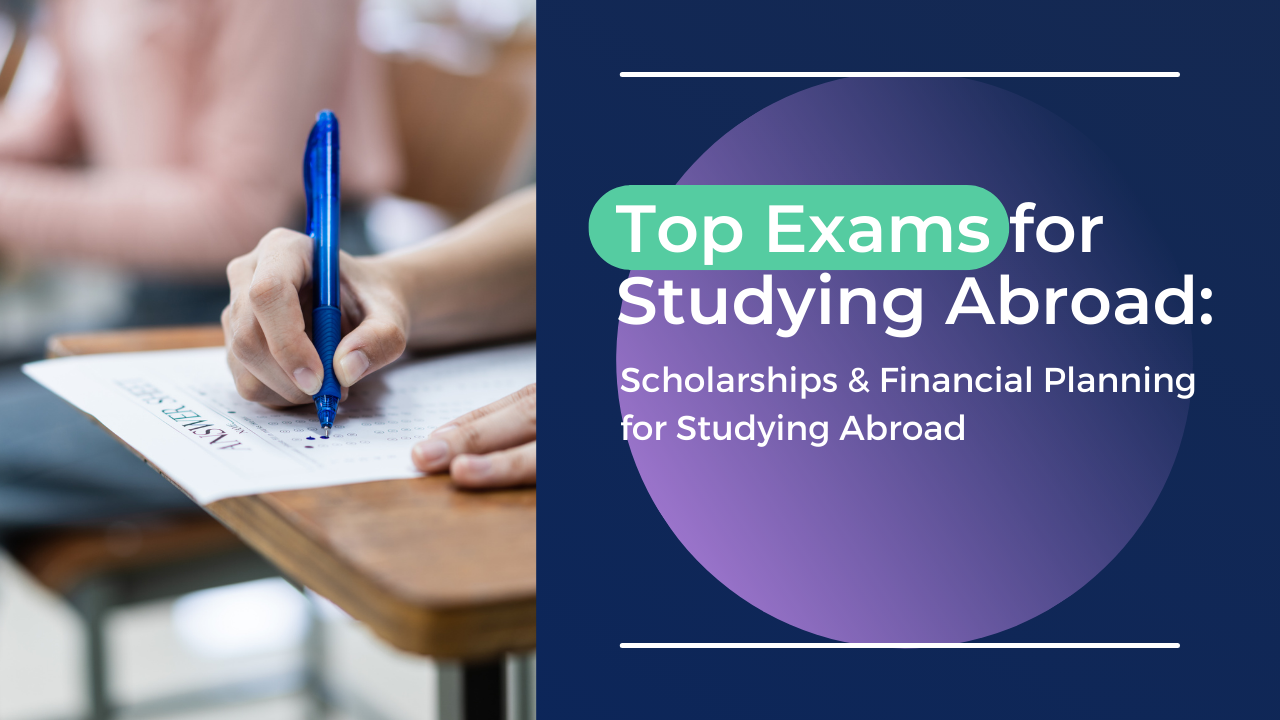 Top exams for studying abroad with scholarships: financial planning for ...