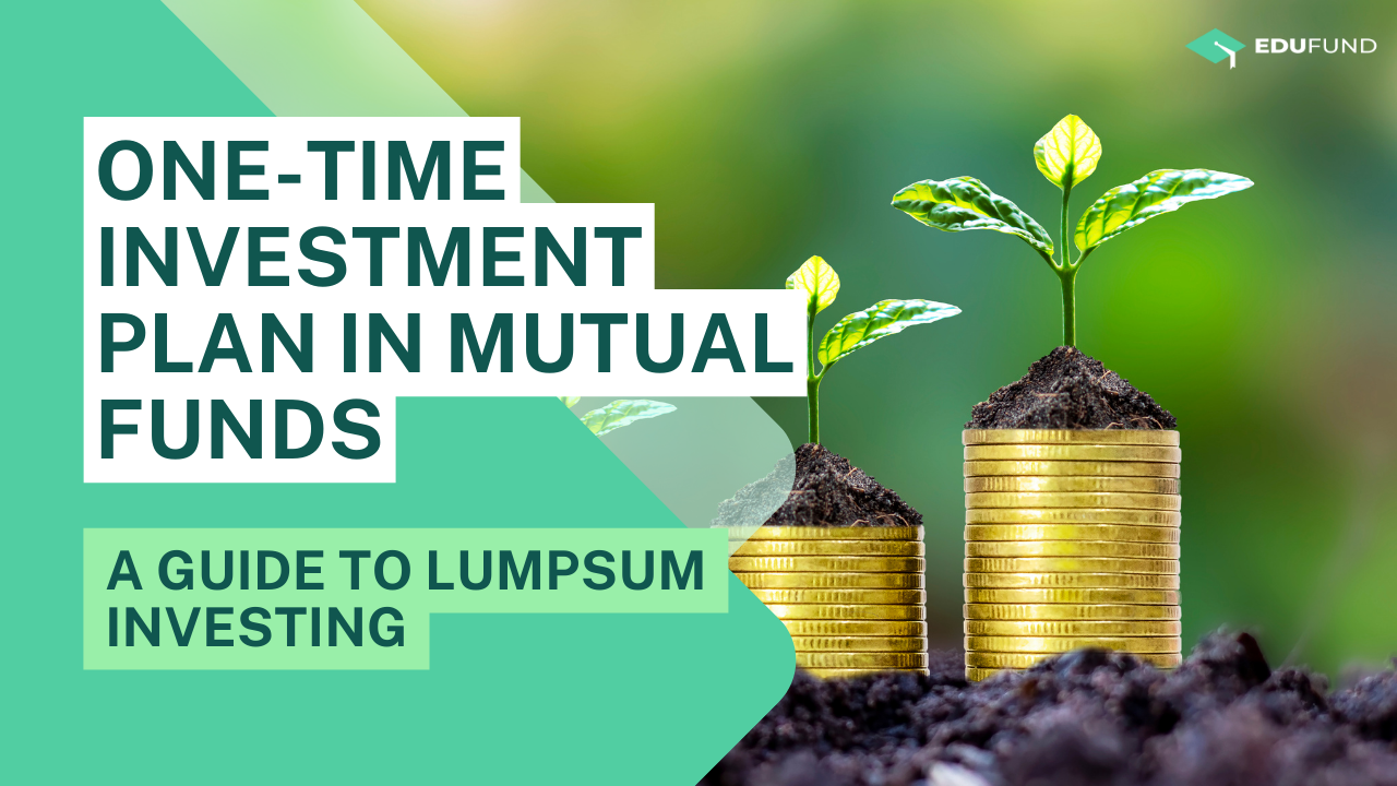 One-time investment plan in mutual funds.