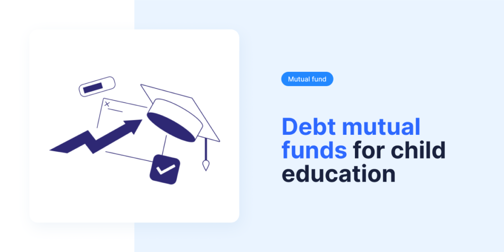 Debt mutual funds for child education