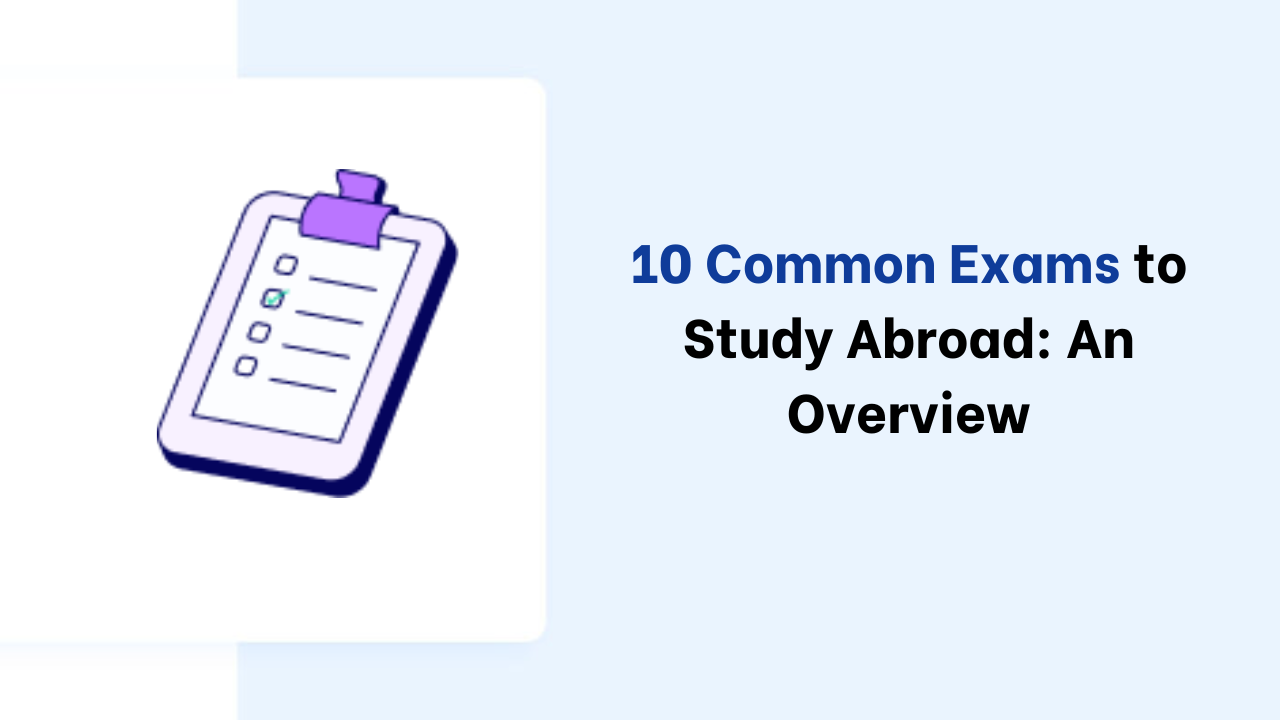 10-Common-Exams-to-Study-Abroad-An-Overview